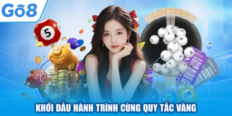 Lô Xiên - Bí Quyết Săn Tiền Thưởng Khủng Cho Bet Thủ GO8 3 Khởi đầu hành trình cùng quy tắc vàng